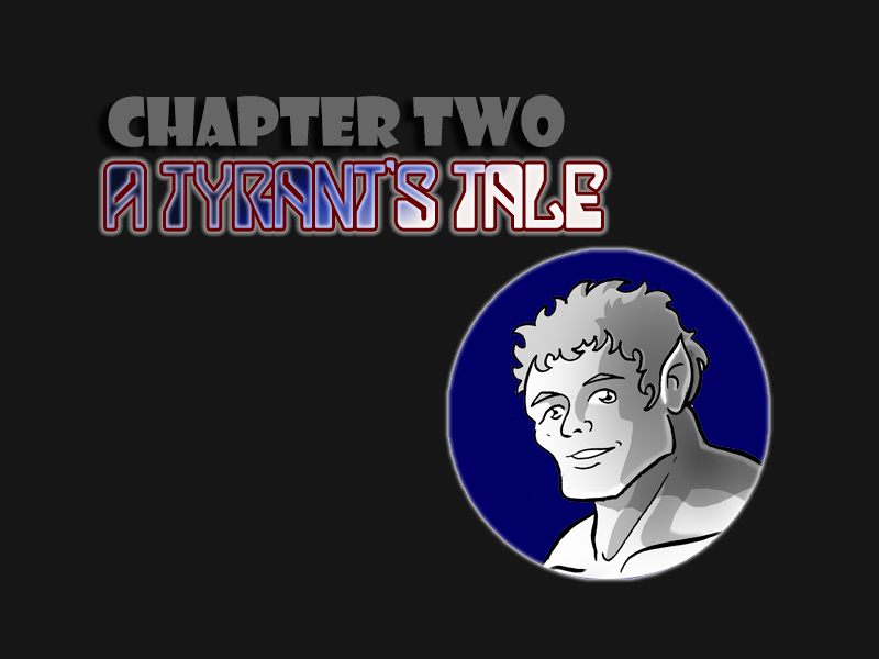 Chapter 2: A Tyrant's Tale