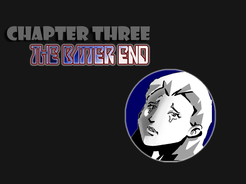Chapter 3: The Bitter End